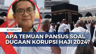 FULL Ada Dugaan Korupsi Ibadah Haji 2024 Apa Saja Temuan Pansus DPR?