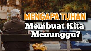 Mengapa Tuhan Buat Kita Menunggu? - Renungan dan Doa Pagi Suara Injil 1102024