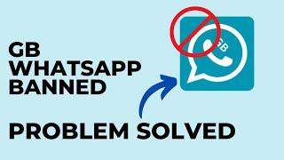 How To Fix GB WhatsApp Banned Problem  GB WhatsApp Unbanned solution  Step by Step Guide