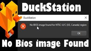 How to Fix DuckStation No Bios image Found For NTSC Error