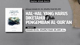  Hal-hal yang harus diketahui Pembaca Quran #25  Ustadz Dr. Hc. Kholiful Hadi SE.MM