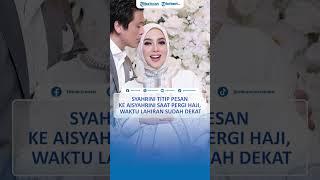 Syahrini Titip Pesan ke Aisyahrani saat Pergi Haji Waktu Lahiran Sudah Dekat