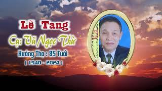 Lễ Tang Cụ Vũ Ngọc Thừ - Hưởng Thọ 85 Tuổi