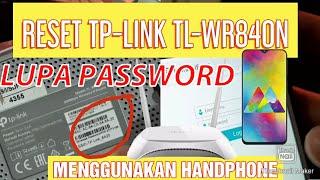 CARA MUDAH RESET TP-LINK TL-WR840N MENGGUNKAN HANDPHONE ■ SOLUSI LUPA PASSWORD TP-LINK TL-WR840N