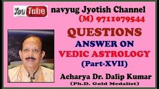 QUESTIONS ANSWER ON VEDIC ASTROLOGY Part XVII 