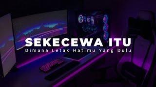 DJ DIMANA LETAK HATIMU YANG DULU TIKTOK VERSION  DJ SEKECEWA ITU VIRAL TIKTOK 