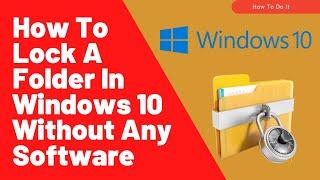 How To Lock A Folder In Windows 10  No Software Required  2021