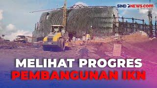 Begini Kondisi Progres Pembangunan IKN Terkini Pengerjaan Infrastruktur Dasar Tembus 81%