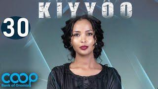 Diraamaa KIYYOO New Afaan Oromo Drama kutaa 30