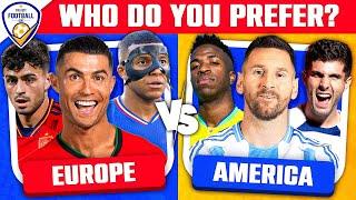 WHICH PLAYER DO YOU PREFER?  EUROPE VS AMERICA  FOOTBALL QUIZ 2024
