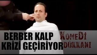 Komedi Dükkanı 97.Bölüm - Berber Kalp Krizi Geçiriyor