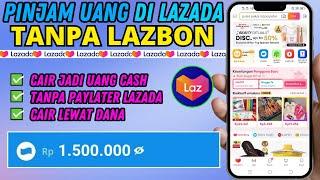 Pinjam Uang di Lazada Terbaru  Cara Pinjam Saldo DANA di Lazada Tanpa Lazbon