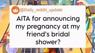 AITA for announcing my pregnancy at my friend’s bridal shower? #aita #reddit #askreddit #storytime