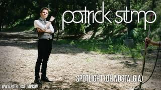 Patrick Stump - Spotlight Oh Nostalgia