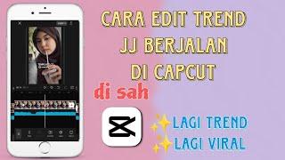 CARA EDIT TREND JJ BERJALAN DJ SAH DI CAPCUT