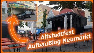 Aufbau Blog #1  Neumarkter Altstadtfest 2024