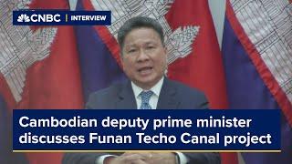 Cambodian deputy prime minister discusses concerns about Funan Techo Canal project