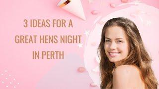 3 Ideas For A Great Hens Night In Perth WA