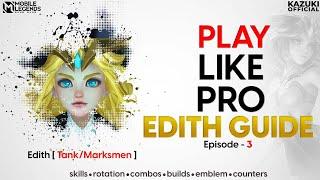 NEW HERO EDITH  PHYLAX COMPLETE GUIDE - MLBB  PLAY LIKE PRO GUIDE  EPISODE - 3  KAZUKI OFFICIAL