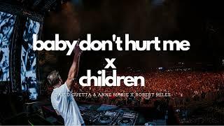 Baby Dont Hurt Me x Children  David Guetta & Anne Marie x Robert Miles Mashup