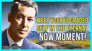 THE KEY TO YOUR BEST SELF LIES IN THE ETERNAL NOW  NEVILLE GODDARD  LAW OF ATTRACTION