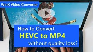 How to Convert HEVC to MP4 for Easier Playback and Editing