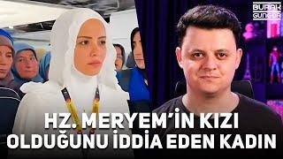 Hazreti Meryemin Kızı Olduğunu İddia Eden Kadın Olayı