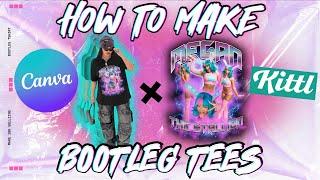 HOW to make a  BOOTLEG TSHIRT DESIGN using CANVA and KITTL