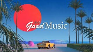 Just Good Music 247 ● Best Remixes Of Popular Songs Summer Hits 2022