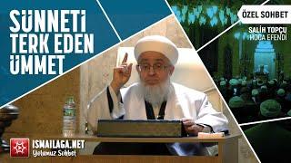 Sünneti Terk Eden Ümmet - Salih Topçu Hoca Efendi - Özel Sohbeti @ismailaganet​