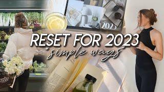 20 Simple Ways to RESET FOR 2023  Productive Healthy & Mindful Tips for Starting the New Year