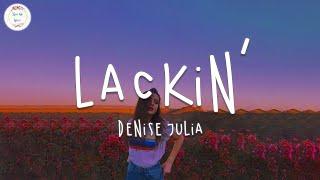 Denise Julia - Lackin’ Lyric Video