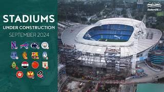  World Stadiums Under Construction September 2024