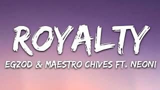 Egzod & Maestro Chives - Royalty Lyrics ft. Neoni 1 Hour
