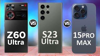 Nubia Z60 Ultra Vs Samsung Galaxy S23 Ultra Vs iPhone 15 Pro Max