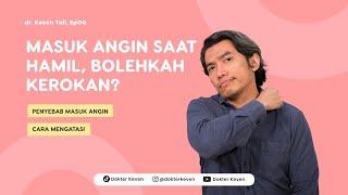 Masuk Angin Saat Hamil Bolehkah Kerokan?