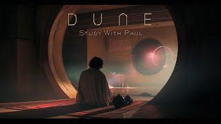 DUNE Study with Paul - Deep Focus Ambient Music For Concentration Reading and Work  MYSTERIOUS