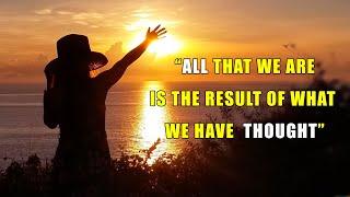 Start Your Day Positively  “all that we are is the result of what we have thought” - Buddha said