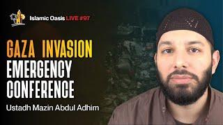 Gaza Invasion Emergency Conference  Ustadh Mazin Abdul Adhim  ISLAMIC OASIS LIVE #97