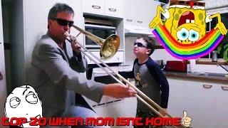 TOP 20 WHEN MOM ISNT HOME