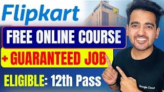 Flipkart Free Online Training + Guaranteed Job  Free Certificate  12th Pass Eligible Free Courses