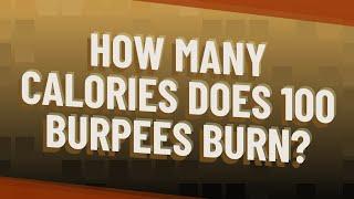 How many calories does 100 burpees burn?