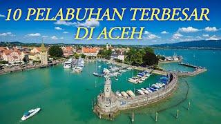 10 Pelabuhan Terbesar Di Aceh #pelabuhanaceh wisata aceh