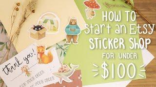HOW TO START AN ETSY STICKER SHOP ON A BUDGET  Everything You Need To Start A Shop For Under $100