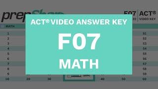 F07 - ACT Math - PrepSharp Video Answer Key