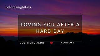 ASMR loving you after a hard day