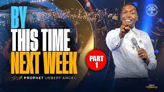 BY THIS TIME NEXT WEEK  Prophet Uebert Angel