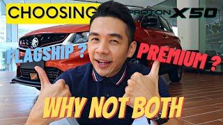 DONT GET LOW SPECS PROTON X50 PICK BOTH THE PREMIUM & FLAGSHIP I TELL YOU WHY