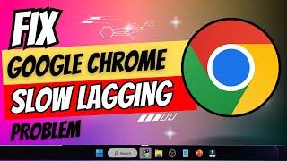 FIX Google Chrome SLOW LAGGING & FREEZING Problem Windows 1011 2024 NEW