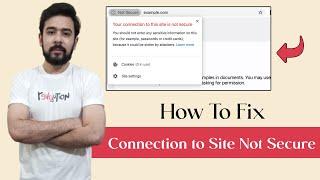 How to Fix The Connection to Site is Not Secure Chrome Error Resolved